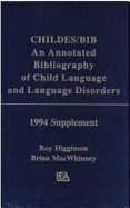 Childes/Bib: An Annotated Bibliography of Child Language and Language Disorders, 1994 Supplement