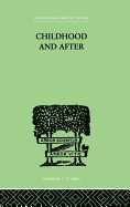 Childhood and After: Some Essays and Clinical Studies