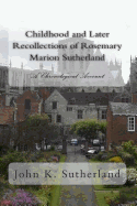 Childhood and Later Recollections of Rosemary Marion Sutherland: A Chronological Account