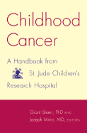 Childhood Cancer: A Handbook from St. Jude Children's Research Hospital - Steen, R Grant, and Mirro, Joseph