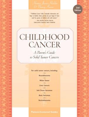 Childhood Cancer: A Parent's Guide to Solid Tumor Cancers - Janes-Hodder, Honna, and Keene, Nancy