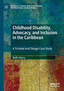 Childhood Disability, Advocacy, and Inclusion in the Caribbean: A Trinidad and Tobago Case Study
