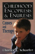 Childhood Encopresis and Enuresis: Causes and Therapy - Schaefer, Charles E, PhD