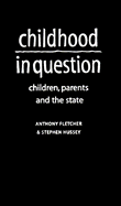 Childhood in Question: Children, Parents and the State