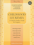 Childhood Leukemia: A Guide for Families, Friends & Caregivers