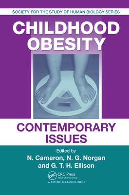 Childhood Obesity: Contemporary Issues - Cameron, Noel (Editor), and Hastings, Gerard (Editor), and Ellison, George (Editor)