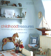 Childhood Treasures: Handmade Gifts for Babies and Children