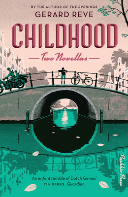Childhood: Two Novellas - Reve, Gerard, and Garrett, Sam (Translated by)