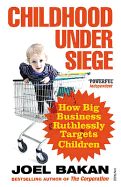 Childhood Under Siege: How Big Business Ruthlessly Targets Children