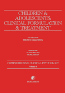 Children and Adolescents: Clinical Formulation and Treatment: Comprehensive Clinical Psychology, Volume 5