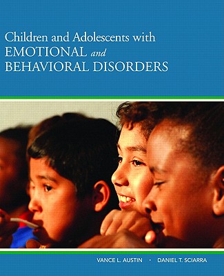 Children and Adolescents with Emotional and Behavioral Disorders - Austin, Vance L, and Sciarra, Daniel T