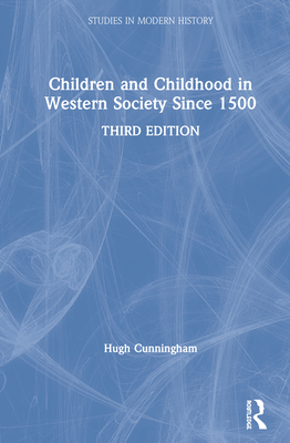 Children and Childhood in Western Society Since 1500 - Cunningham, Hugh