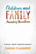 Children and Family Ministry Handbook: Practical.Tested.Backed by Research.