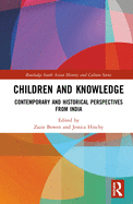 Children and Knowledge: Contemporary and Historical Perspectives from India