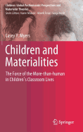 Children and Materialities: The Force of the More-than-human in Children's Classroom Lives
