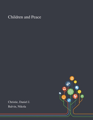 Children and Peace - Christie, Daniel J, and Balvin, Nikola