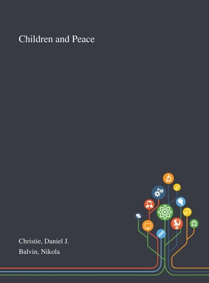 Children and Peace - Christie, Daniel J, and Balvin, Nikola