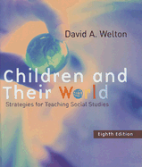 Children and Their World: Strategies for Teaching Social Studies - Welton, David A