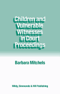 Children and Vulnerable Witnesses in Court Proceedings