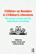 Children as Readers in Children's Literature: The Power of Texts and the Importance of Reading