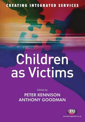 Children as Victims - Kennison, Peter (Editor), and Goodman, Anthony (Editor)