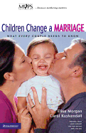 Children Change a Marriage: What Every Couple Needs to Know
