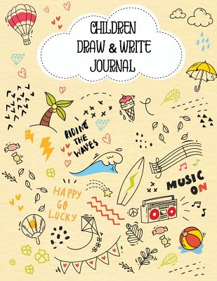 Children Draw & Write Journal: Happy Go Lucky Primary Journal Creative Notebook for Kids Handwriting Workbooks for Pre-K Grade1 Kindergarten 120 Pages Size 8.5x11 Inches - Creations, Michelia