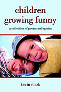 Children Growing Funny: A Collection of Poems and Quotes