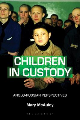 Children in Custody: Anglo-Russian Perspectives - McAuley, Mary