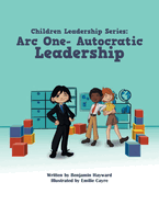 Children Leadership Series: Arc One- Autocratic Leadership