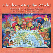 Children Map the World, Volume 2: Selections from the Barbara Petchenik Children's World Map Competition