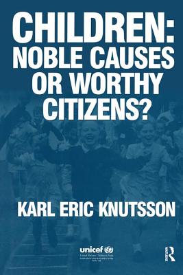 Children: Noble Causes or Worthy Citizens? - Knutsson, Karl Eric