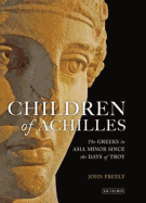 Children of Achilles: The Greeks in Asia Minor Since the Days of Troy