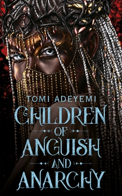 Children of Anguish and Anarchy - Adeyemi, Tomi