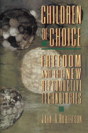 Children of Choice: Freedom and the New Reproductive Technologies - Robertson, John A