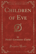 Children of Eve (Classic Reprint)