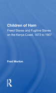 Children of Ham: "Freed Slaves and Fugitive Slaves on the Kenya Coast, 1873 to 1907"