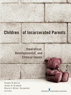 Children of Incarcerated Parents: Theoretical, Developmental, and Clinical Issues