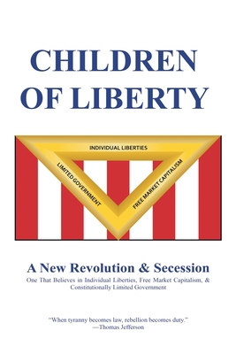 Children of Liberty: Revolution, Secession and a New Nation - Barnes, Jeff