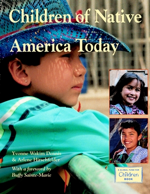 Children of Native America Today - Dennis, Yvonne Wakim, and Hirschfelder, Arlene