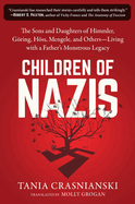 Children of Nazis: The Sons and Daughters of Himmler, Gring, Hss, Mengele, and Others-- Living with a Father's Monstrous Legacy
