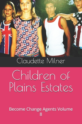 Children of Plains Estates: Become Change Agents Volume 8 - Milner, Claudette