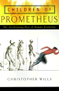 Children of Prometheus: The Accelerating Pace of Human Evolution