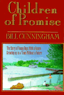 Children of Promise: The Story of a Kentucky Boy with a Future Growing Up in a Town Without a Future - Cunningham, Bill