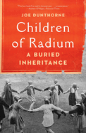 Children of Radium: A Buried Inheritance