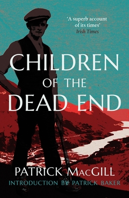 Children of the Dead End - MacGill, Patrick, and Baker, Patrick (Introduction by)