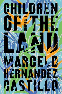 Children of the Land: A Memoir - Hernandez Castillo, Marcelo
