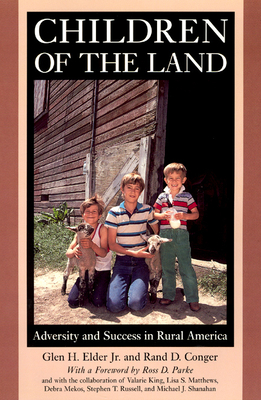 Children of the Land: Adversity and Success in Rural America - Elder Jr, Glen H, and Conger, Rand D