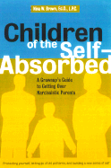 Children of the Self-Absorbed - Brown, Nina W, Edd, Lpc