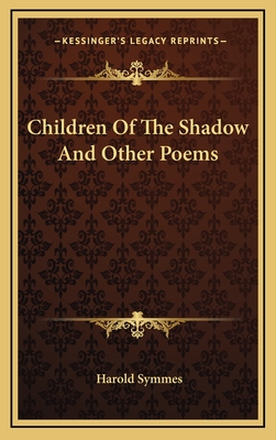 Children of the Shadow and Other Poems - Symmes, Harold